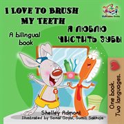 I love to brush my teeth: english russian bilingual book cover image