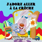 J'adore aller à la crèche  (french language children's book) cover image