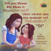 Did you know my mom is awesome? vous saviez que ma maman est géniale ? cover image