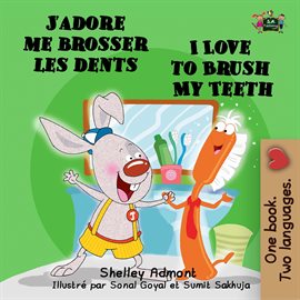 Cover image for J'adore me brosser les dents I Love to Brush My Teeth