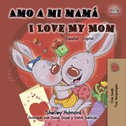 Amo a mi mama - i love my mom (spanish english) cover image
