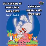Jeg elsker at sove i min egen seng i love to sleep in my own bed (danish book for kids) cover image