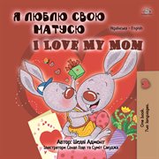 I love my mom (bilingual ukrainian kids book) cover image
