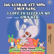 Jag älskar att sova i min sang i love to sleep in my own bed (bilingual swedish kids book) cover image