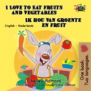 I love to eat fruits and vegetables ik hou van groente en fruit cover image