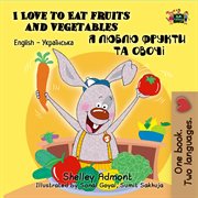 I love to eat fruits and vegetables (english ukrainian kids book) cover image