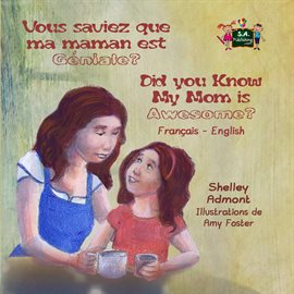 Cover image for Vous saviez que ma maman est genial? Did you know my mom is awesome? (French English Bilingual Ch