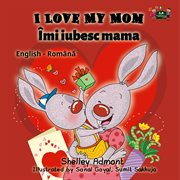I love my mom îmi iubesc mama (english romanian kids book) cover image