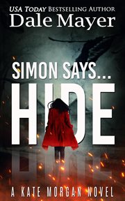 Simon says ... hide : a Kate Morgan novel cover image