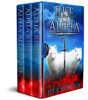 Rise of the alpha : Books #1-3 cover image