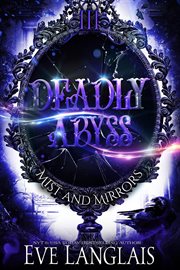 Deadly abyss : Mist and Mirrors, Book 3 cover image
