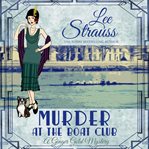 Murder at the boat club : a Ginger Gold mystery cover image