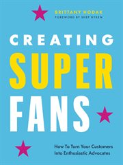 Creating Superfans : How to Turn Your Customers Into Lifelong Advocates cover image