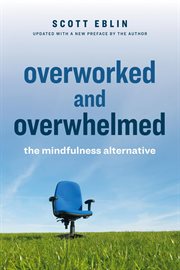 Overworked and Overwhelmed : The Mindfulness Alternative cover image