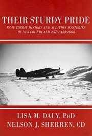Their Sturdy Pride: RCAF Torbay History and Aviation Mysteries of NL cover image