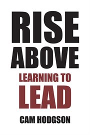 Rise above : learning to lead cover image