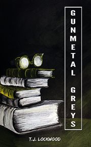 Gunmetal greys cover image