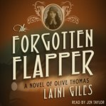 The forgotten flapper. A Novel of Olive Thomas cover image