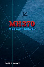 Mh370. Mystery Solved cover image