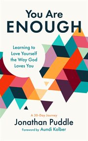 You are enough: learning to love yourself the way god loves you cover image