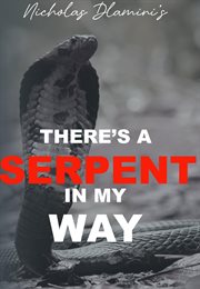 There's a Serpent in My Way cover image