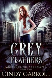 Grey Feathers : Angels of the Apocalypse cover image