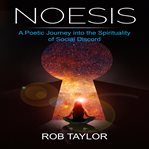 Noesis: a poetic journey into the spirituality of social discord cover image