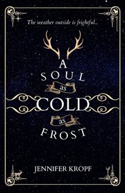 A soul as cold as frost : The Winter Souls Series, #1 cover image