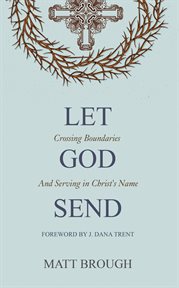 Let god send: crossing boundaries and serving in christ's name cover image