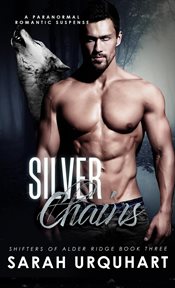 Silver Chains : A Paranormal Romantic Suspense cover image
