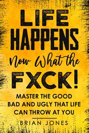 Life happens now what the f**k cover image