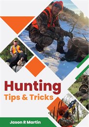 Hunting tips & tricks: how to hunt manual guide for beginners dummies for deer turkey squirrel co : How to Hunt Manual Guide for Beginners Dummies for Deer Turkey Squirrel Co cover image