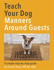 Teach your dog manners around guests cover image
