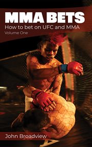 MMA bets : how to bet on UFC and MMA. Volume one cover image