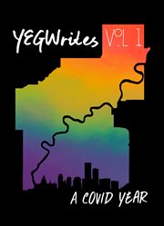Yegwrites, volume 1: a covid year : A COVID Year cover image