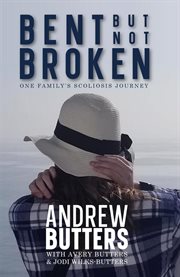 Bent but not broken : one family's scoliosis journey cover image