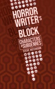 Horror writer's block: characters & subgenres (2021) : Characters & Subgenres (2021) cover image