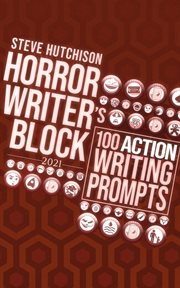 Horror Writer's Block : 100 Action Writing Prompts (2021). Horror Writer's Block cover image