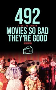 492 Movies So Bad They're Good cover image