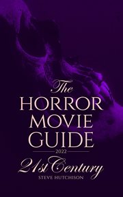 The Horror Movie Guide: 21st Century : 21st century cover image