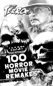 Legacy of Terror 2021: 100 Horror Movie Remakes : 100 horror movie remakes cover image