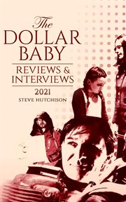 The Dollar Baby: Reviews & Interviews (2021) : revies & interviews cover image