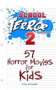 School of Terror: 57 Horror Movies for Kids (2020) : class of 2020, 57 horror movies for kids cover image