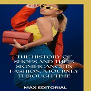 The History of Shoes and Their Significance in Fashion: A Journey Through Time cover image