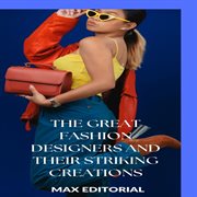 The Great Fashion Designers and Their Striking Creations cover image
