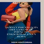 Moda Y Psicología Del Color: El Impacto Emocional En La Ropa cover image