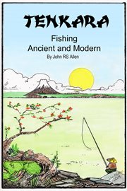 Tenkara - ancient and modern : Ancient and Modern cover image