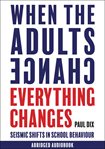 When the adults change, everything changes : seismic shifts in school behaviour cover image