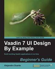 Vaadin 7 UI Design by Example: Beginner's Guide cover image