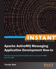 Instant Apache ActiveMQ Messaging Application Development How-to cover image